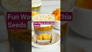 Chia Seeds are the Super Seeds /Fun Ways to Eat Chia Seeds
