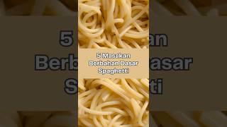 5 Masakan Berbahan Dasar Spaghetti