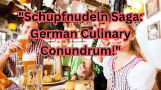 #Country food 96! #"Schupfnudeln Saga: German Culinary Conundrum!!