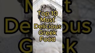 Top 10 Most Delicious Greek Food #shorts
